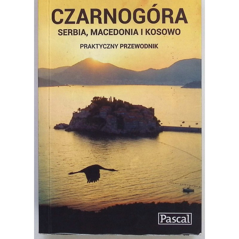 Czarnogóra Serbia Macedonia i Kosowo Praktyczny przewodnik