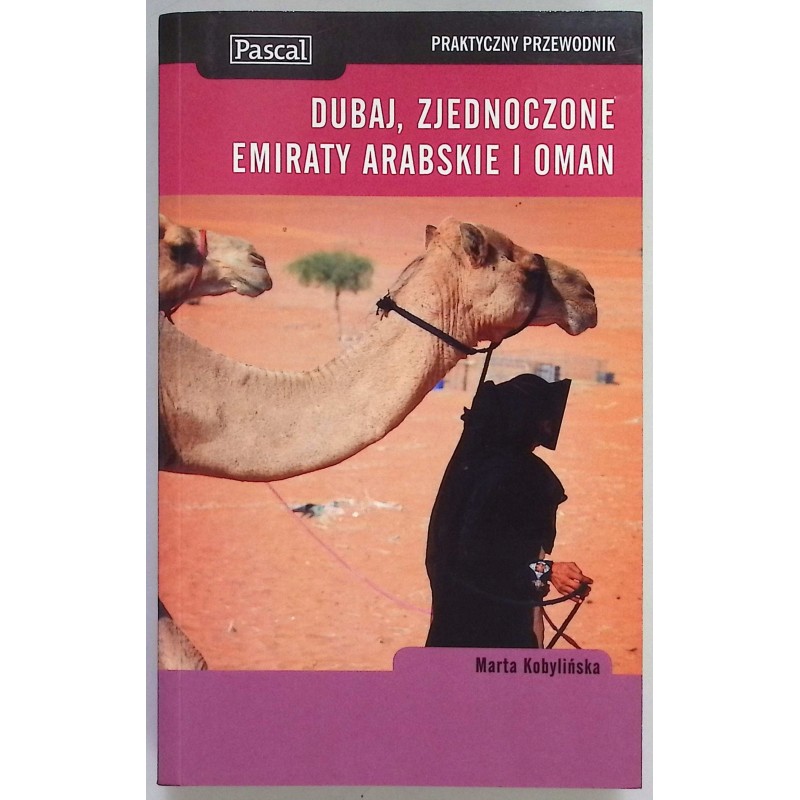 Dubaj Zjednoczone Emiraty Arabskie i Oman. Praktyczny przewodnik Kobylińska
