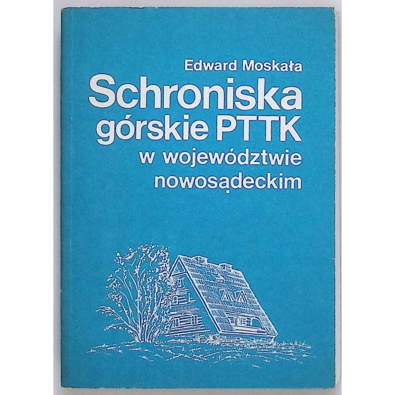 Schroniska górskie PTTK w wojedztwie nowosądeckim Moskała