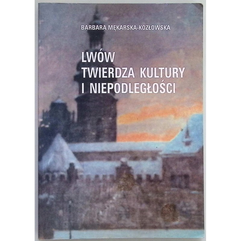 Lwów twierdza kultury i niepodległości