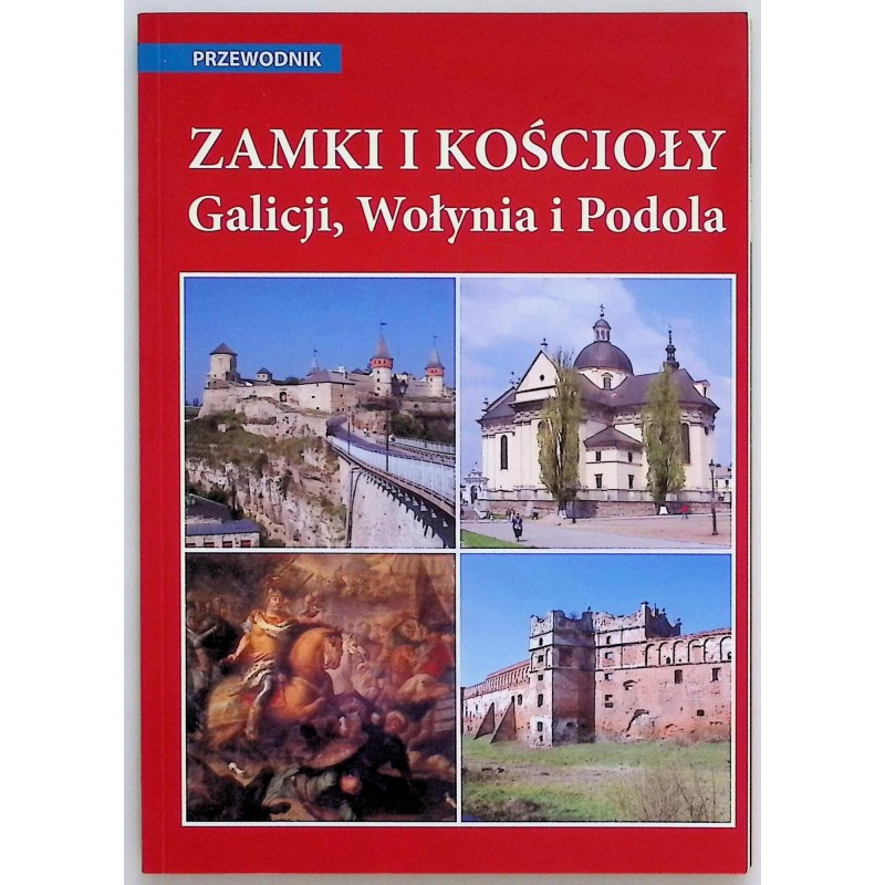 Zamki i kościoły Galicji Wołynia i Podola
