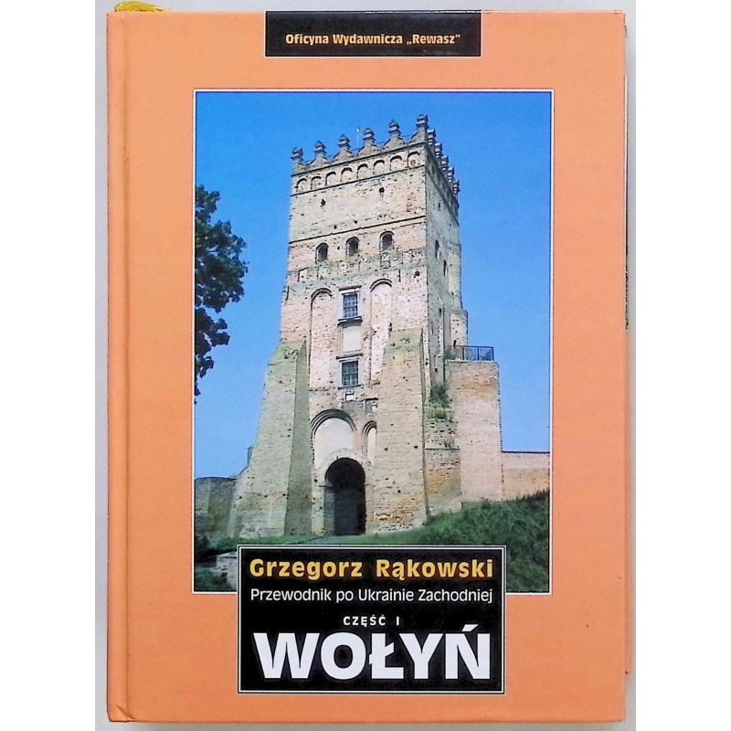 Wołyń Przewodnik krajoznawczo-historyczny po Ukrainie Zachodniej Część I