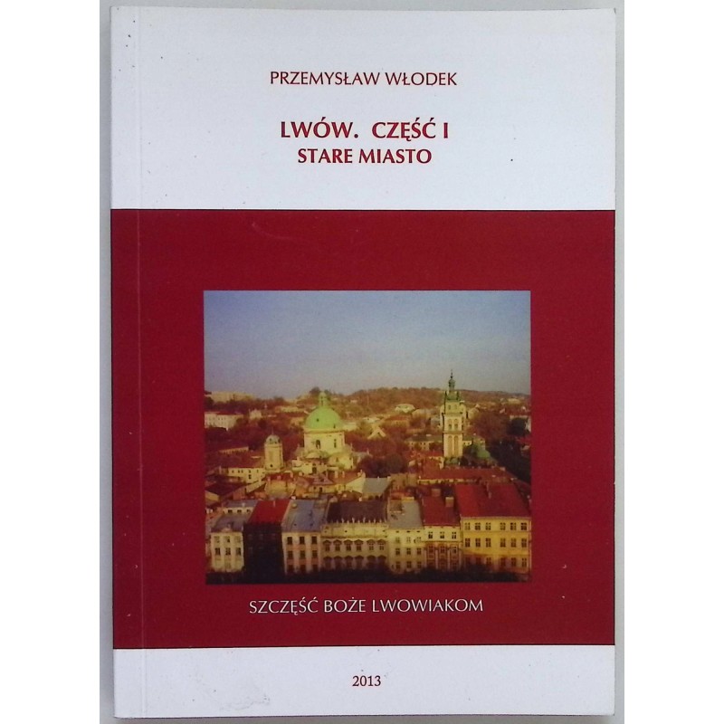Lwów. Część I. Stare miasto