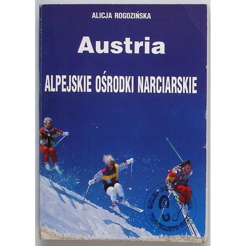 Austria Alpejskie ośrodki narciarskie Alicja Rogozińska