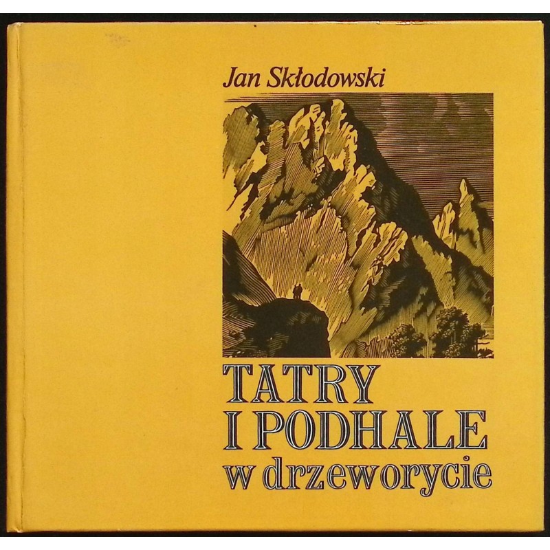 Tatry i Podhale w drzeworycie Jan Skłodowski