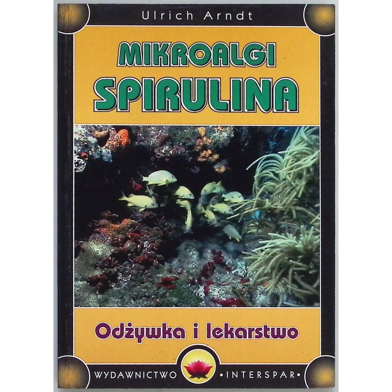 Mikroalgi spirulina odżywka i lekarstwo - Arndt
