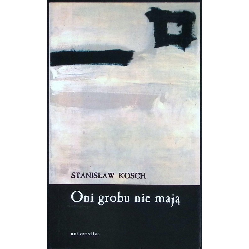 Oni grobu nie mają Kosch