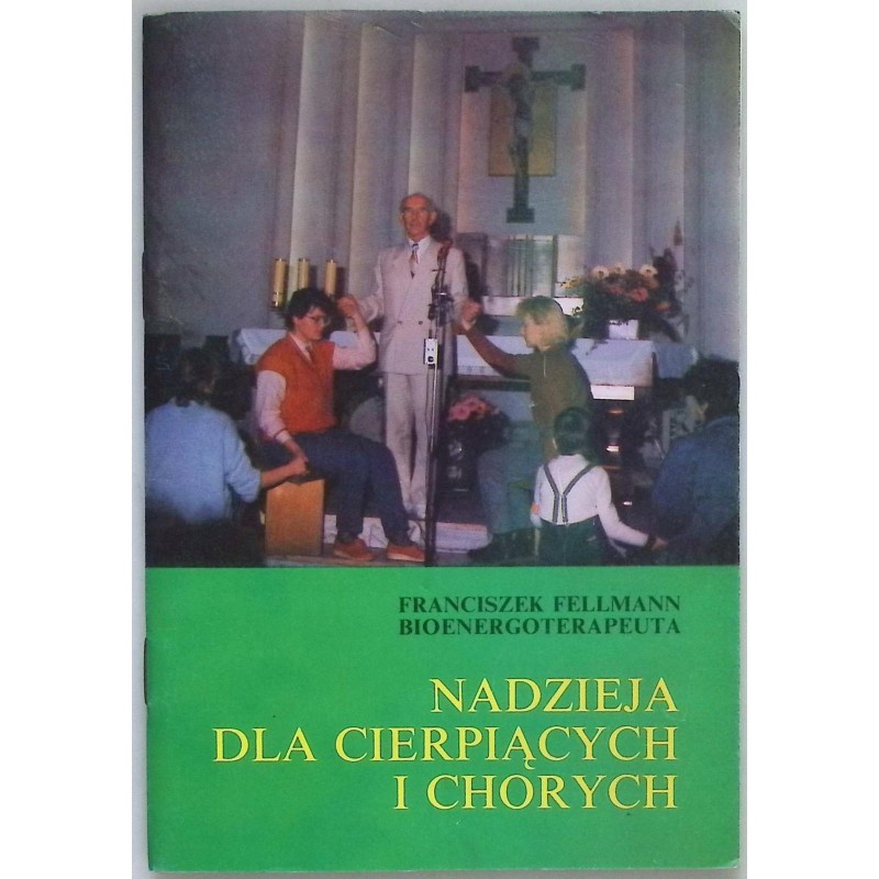 Nadzieja dla cierpiących i chorych Franciszek Fellmann