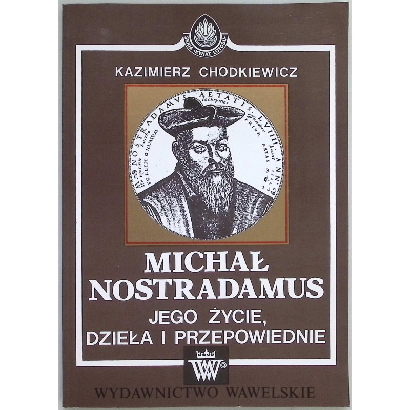 Jego życie dzieła i przepowiednie Nostradamus