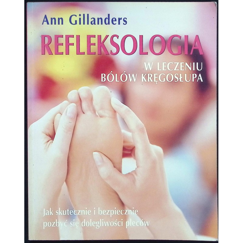 Refleksologia w leczeniu bólów kręgosłupa Ann Gillanders