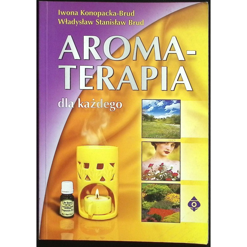 Aromaterapia dla każdego Iwona Konopacka-Brud
