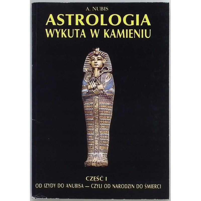 Astrologia wykuta w kamieniu Część 1 A. Nubis