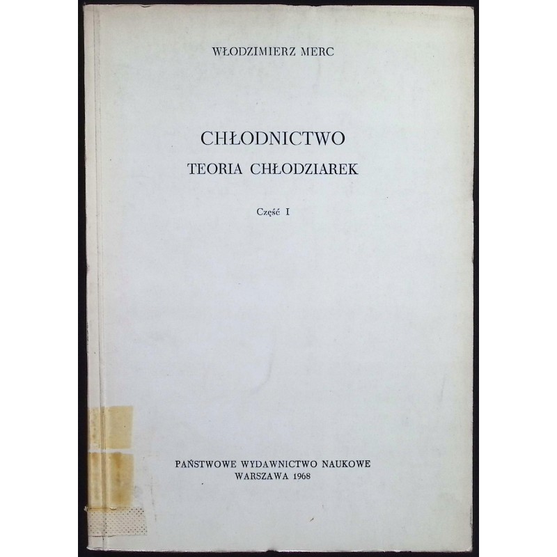 Chłodnictwo. Teoria chłodziarek. Część I Włodzimierz Merc