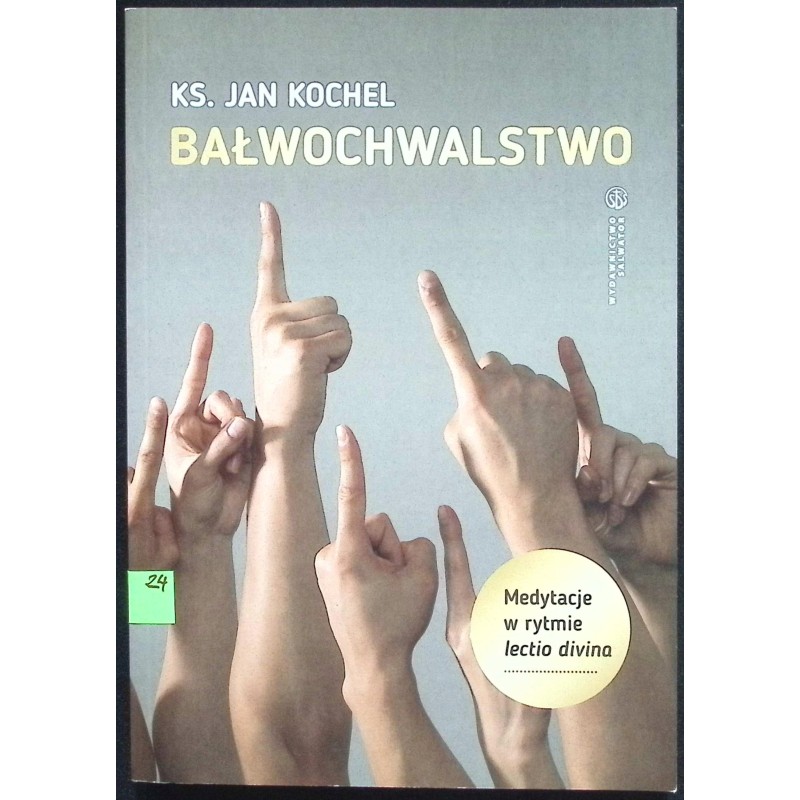 Bałwochwalstwo Medytacje w rytmie lectio divina Jan Kochel