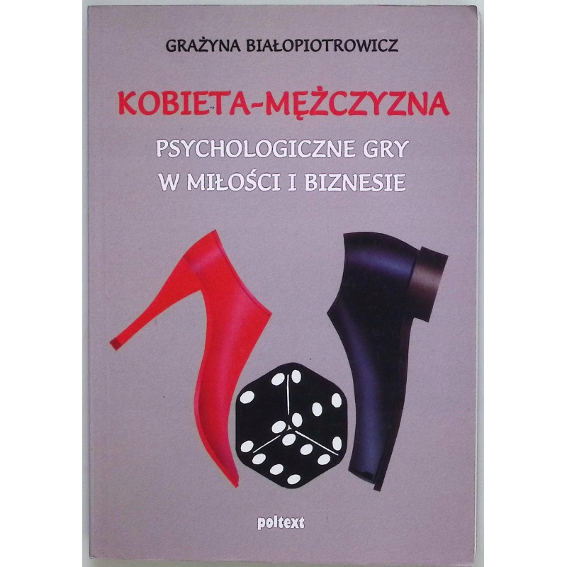 Kobieta mężczyzna Psychologiczne gry w miłości i biznesie