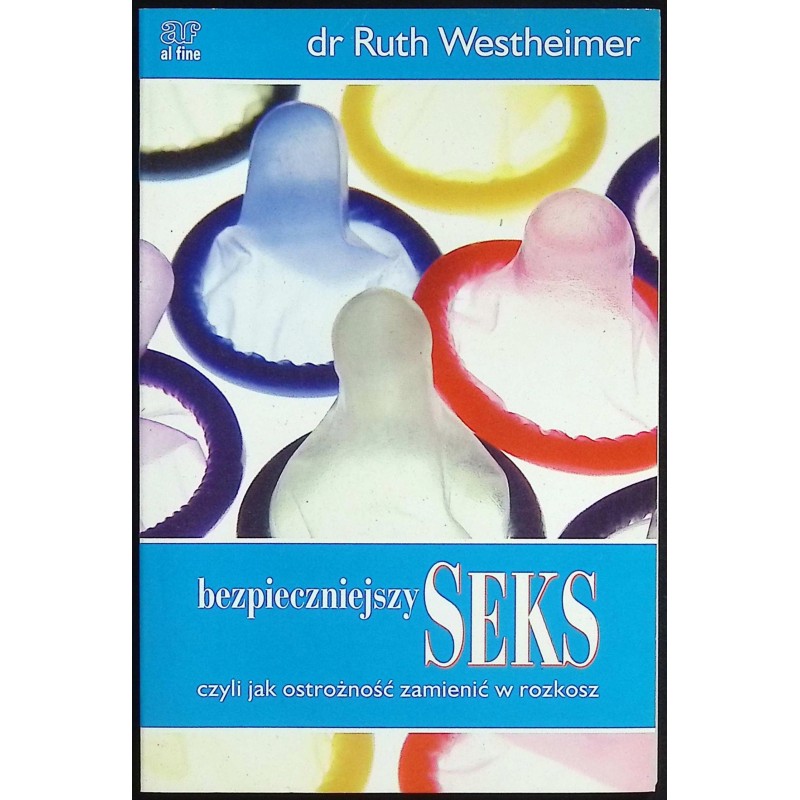 Bezpieczniejszy seks czyli jak ostrożność zamienić w rozkosz R. Westheimer