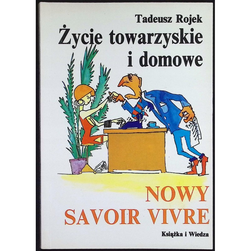 Życie towarzyskie i domowe Nowy savoir vivre Tadeusz Rojek