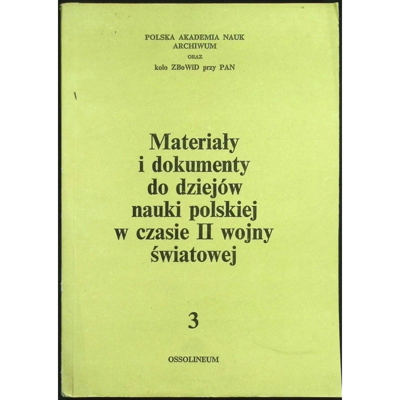 Materiały i dokumenty do dziejów nauki polskiej w czasie II wojny światowej