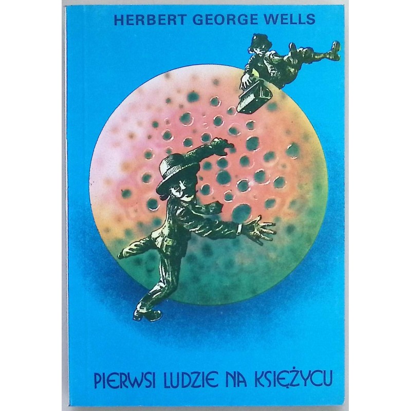 Pierwsi ludzie na księżycu Herbert George Wells