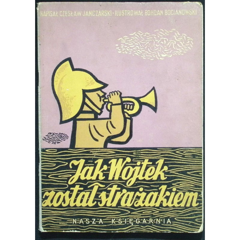 Ja Wojtek został strażakiem Czesław Janczarski