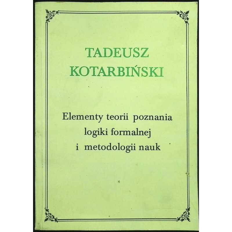Elementy teorii poznania logiki formalnej i metodologii nauk Kotarbiński