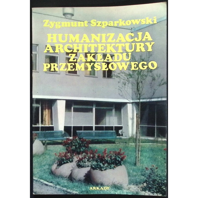 Humanizacja architektury zakładu przemysłowego