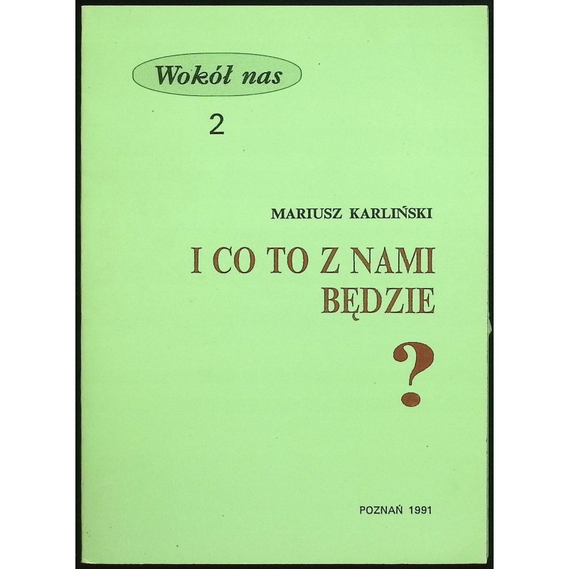 I co to z nami będzie? Mariusz Karliński