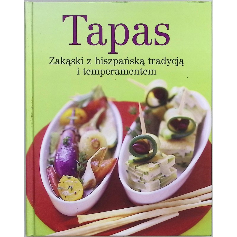 Tapas Zakąski z hiszpańską tradycją i temperamentem