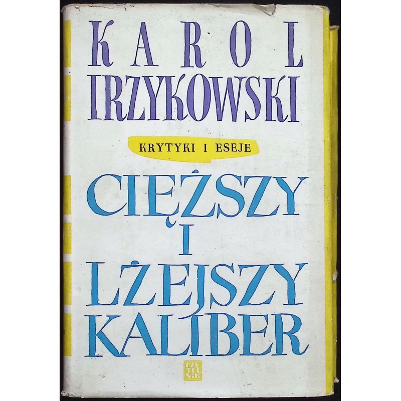 Cięższy i lżejszy kaliber Tom 1 Karol Irzykowski