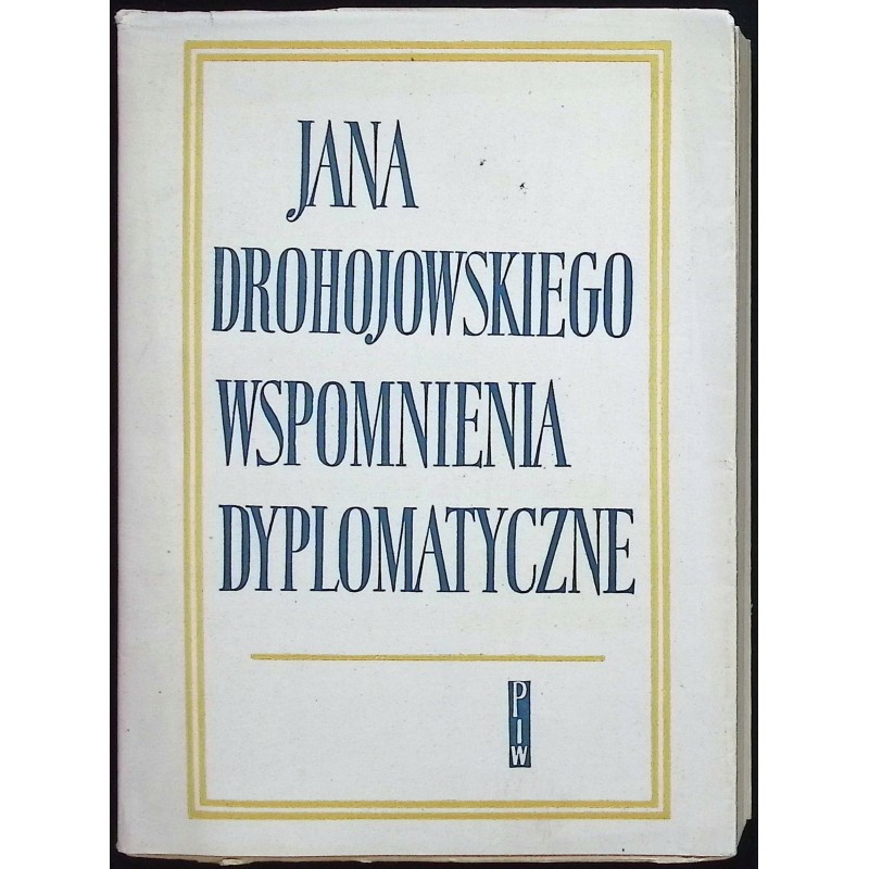 Wspomnienia dyplomatyczne Jana Drohojowskiego