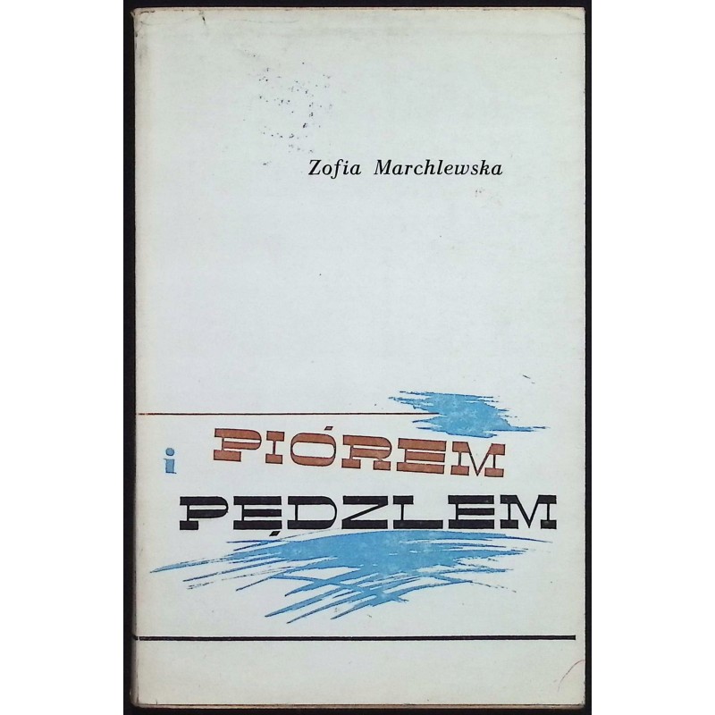 Piórem i pędzlem Marchlewska