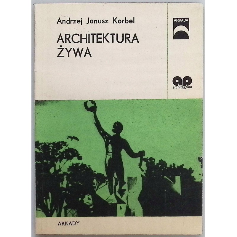 Architektura żywa Andrzej Janusz Korbel