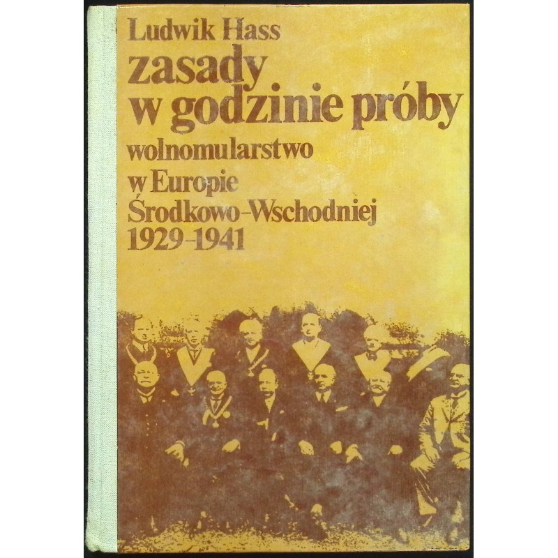 Zasady w godzinie próby. Wolnomularstwo w Europie Ludwik Hass