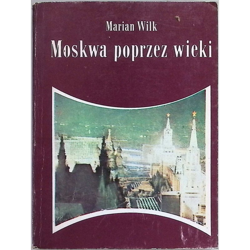 Moskwa poprzez wieki M. Wilk