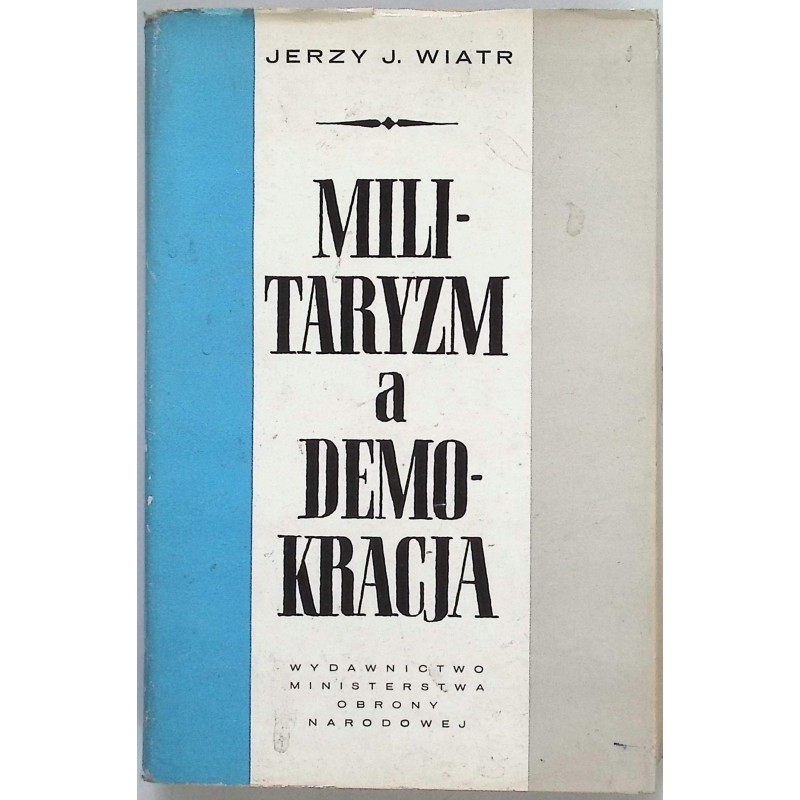 Militaryzm a demokracja Jerzy J. Wiatr