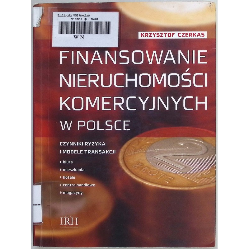 Finansowanie nieruchomości komercyjnych w Polsce Krzysztof Czerkas