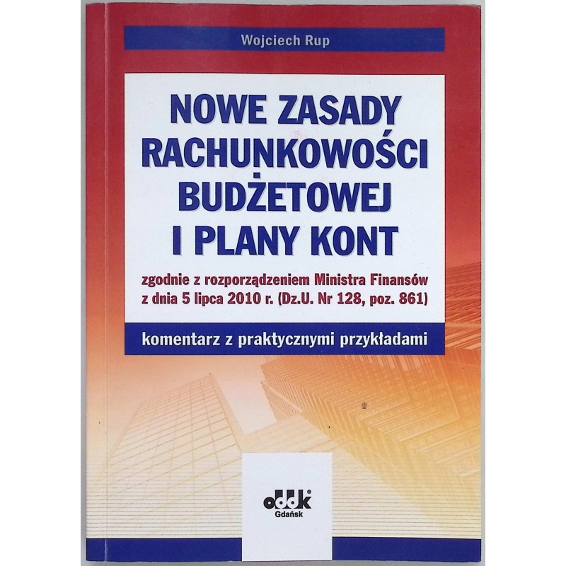 Nowe zasady rachunkowości budżetowej i plany kont Wojciech Rup