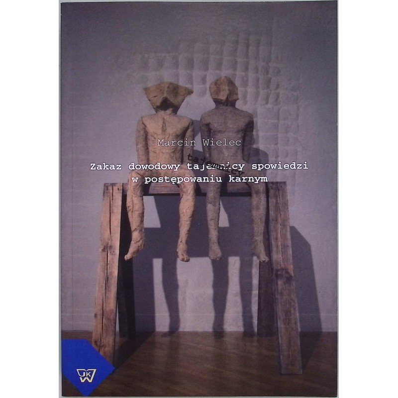 Zakaz dowodowy tajemnicy spowiedzi w postępowaniu karnym