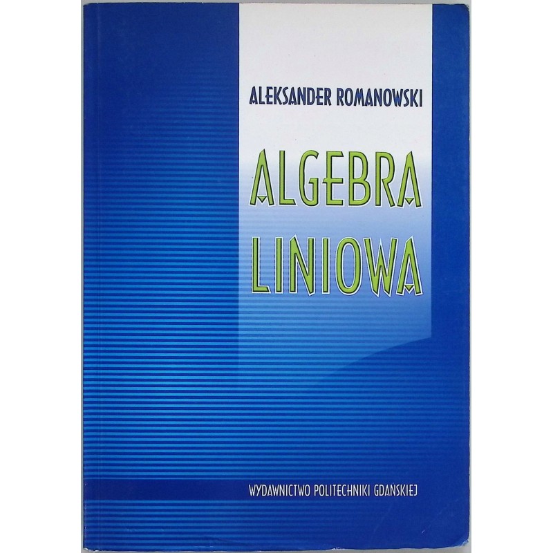 Algebra liniowa Aleksandra Romanowska