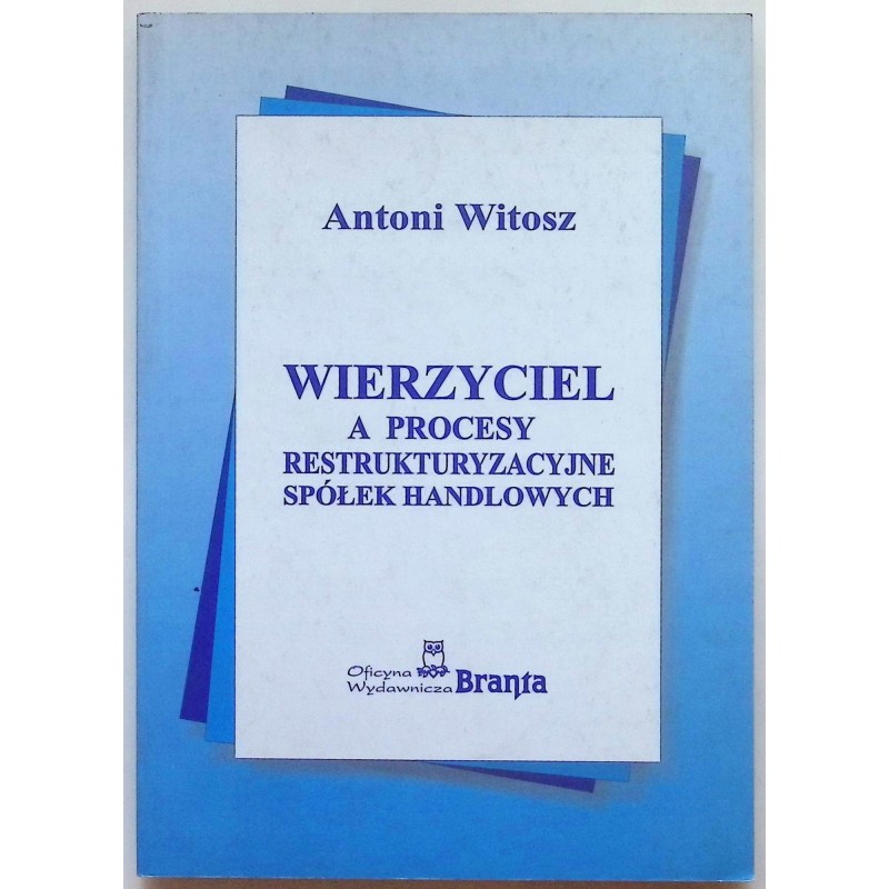 Wierzyciel a procesy restrukturyzacyjne spółek handlowych