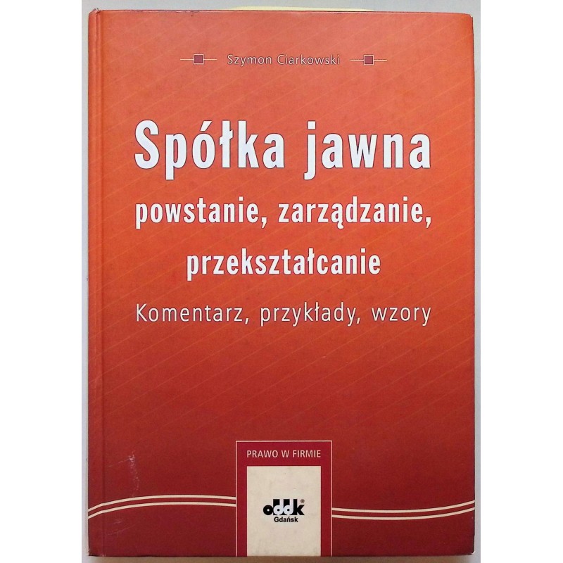 Spółka jawna powstanie, zarządzanie, przekształcanie