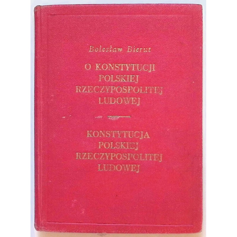 O konstytucji Polskiej Rzeczypospolitej Ludowej Bolesław Bierut.