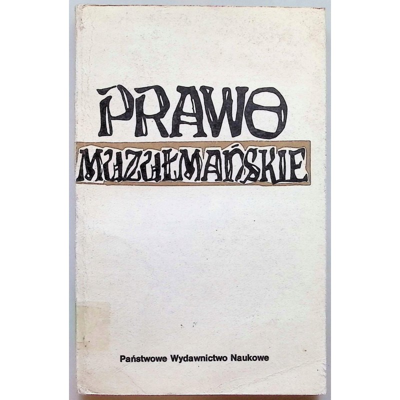 Prawo muzułmańskie. Struktura i podstawowe instytucje