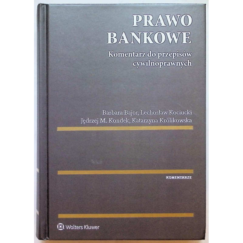 Prawo bankowe Komentarz do przepisów cywilnoprawnych