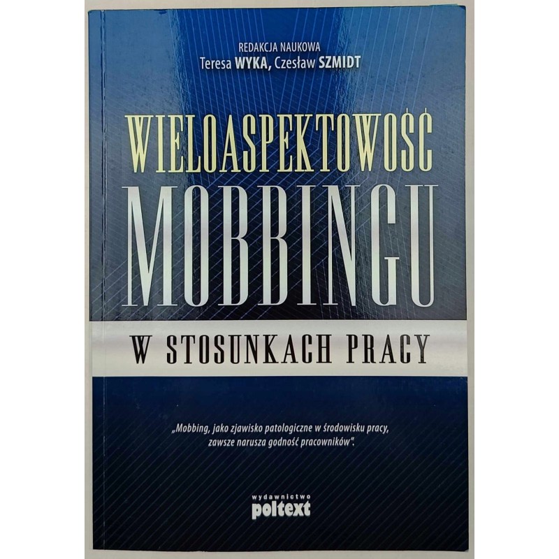 Wieloaspektowość mobbingu w stosunkach pracy Teresa Wyka Czesław Szmidt