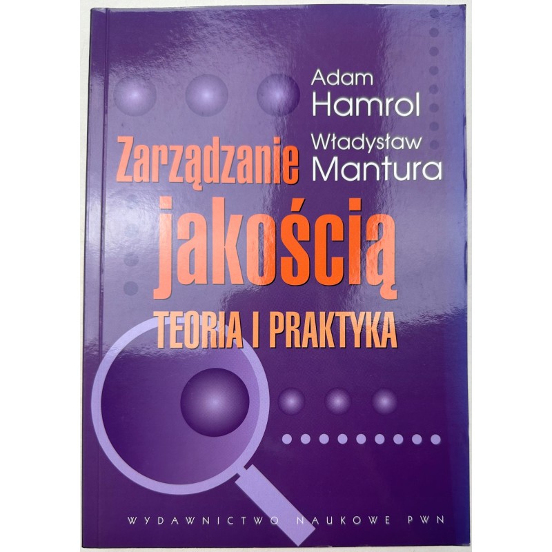 Zarządzanie jakością Teoria i praktyka Adam Hamrol, Władysław Mantura