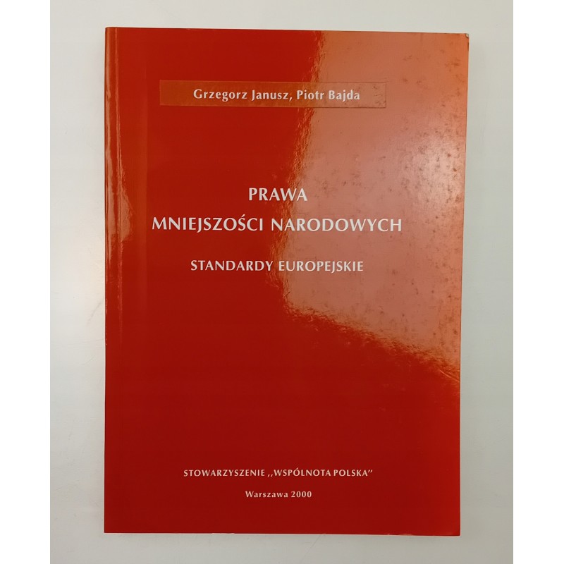 PRAWA MNIEJSZOŚCI NARODOWYCH STANDARDY EUROPEJSKIE Grzegorz JANUSZ