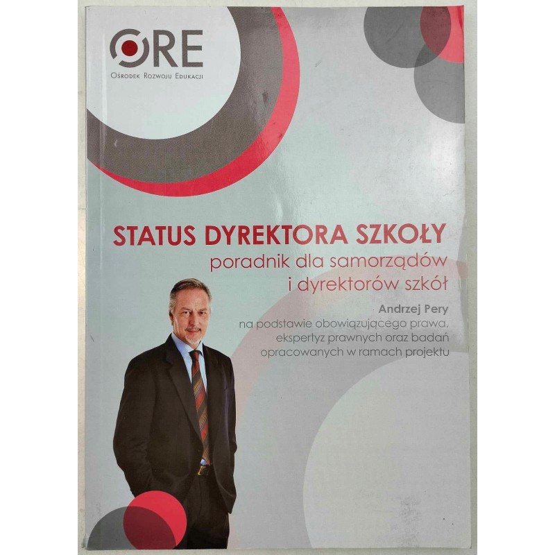 Status dyrektora szkoły Poradnik dla samorządów i dyrektorów szkół Pery