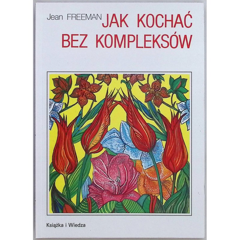 Jak kochać bez kompleksów Jean Freeman