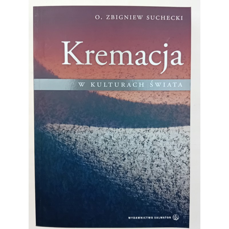 Kremacja w kulturach świata Zbigniew Suchecki